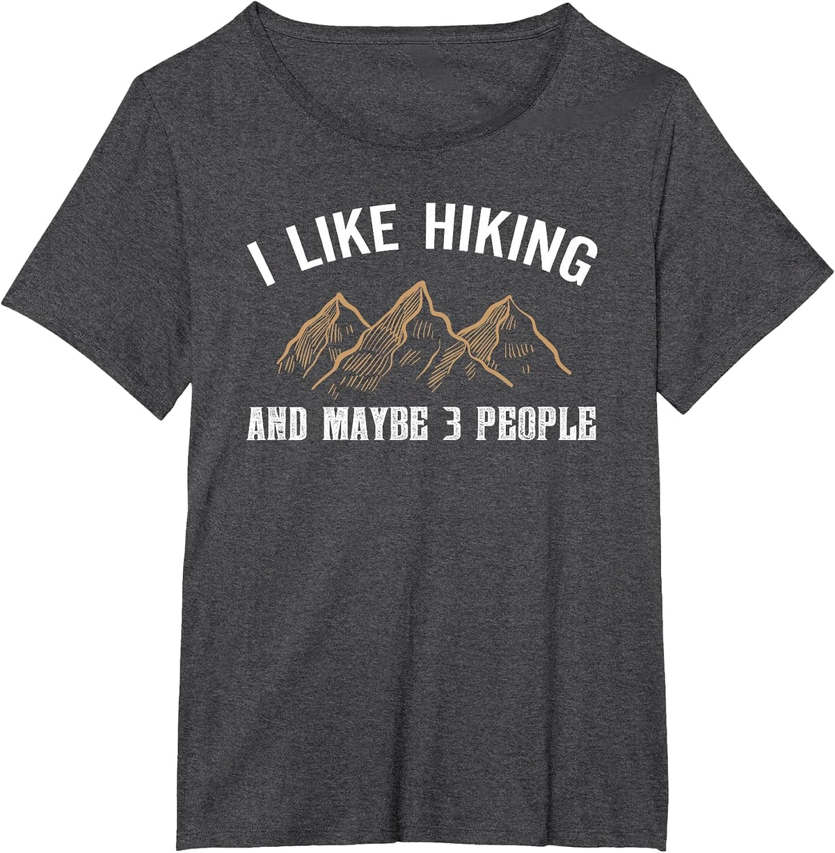 I Like Hiking and Maybe Three People Funny Hiking Lover T-Shirt - Dark Heather Grey