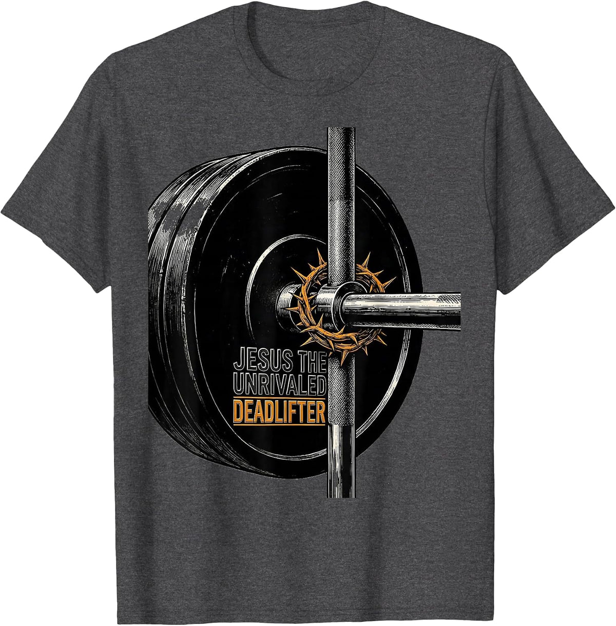 Jesus The Unrivaled Deadlifter Funny Christian Gym T-Shirt - Dark Heather Grey