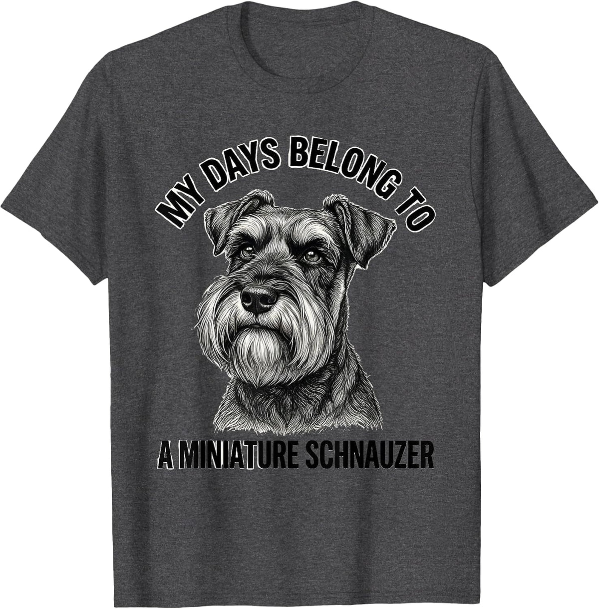 Men's My Days Belong To A Miniature Schnauzer Dog Lover T-Shirt - Dark Heather Grey
