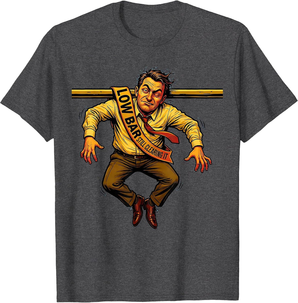 Low Bar Still Clearing It Funny Workplace Design T-Shirt - Dark Heather Grey