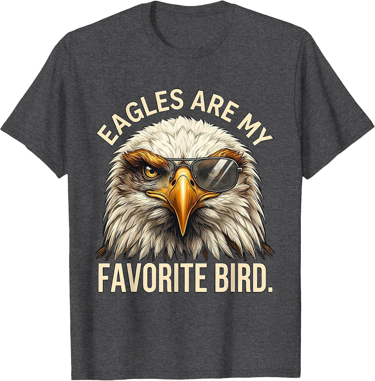 Men's Eagles Are My Favorite Bird Funny Bald Eagle Sunglasses T-Shirt - Dark Heather Grey