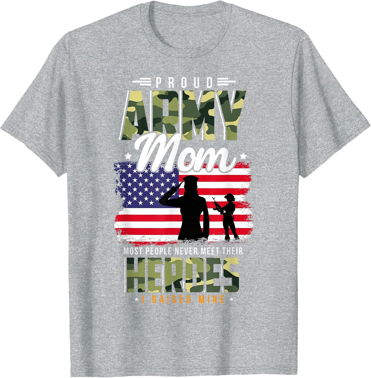 Most People Never Meet Their Heroes Army Mom Army Proud Mom T-Shirt - Heather Grey