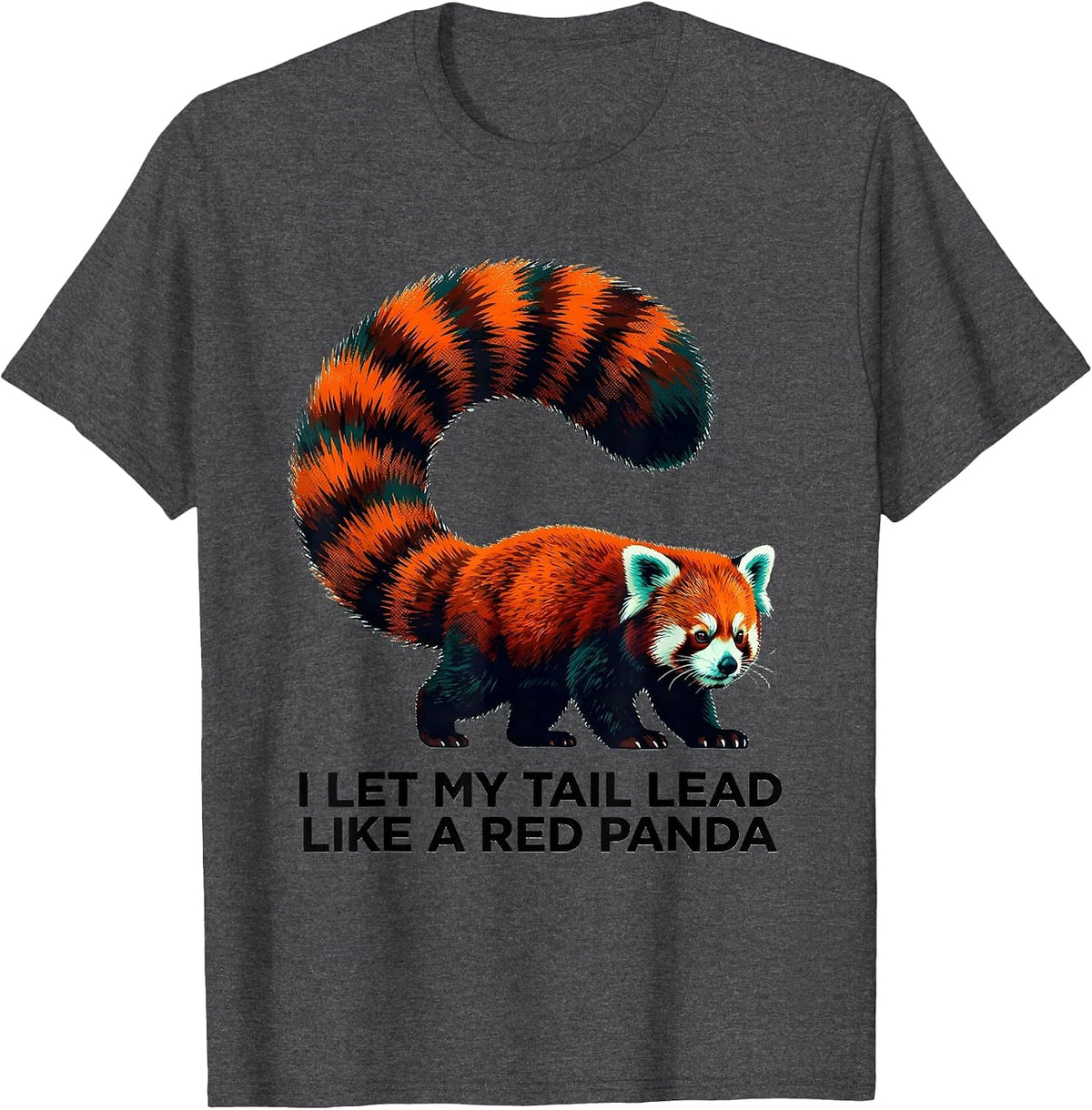 Men's I Let My Tail Lead Like A Red Panda Funny Animal Lover Humor T-Shirt - Dark Heather Grey