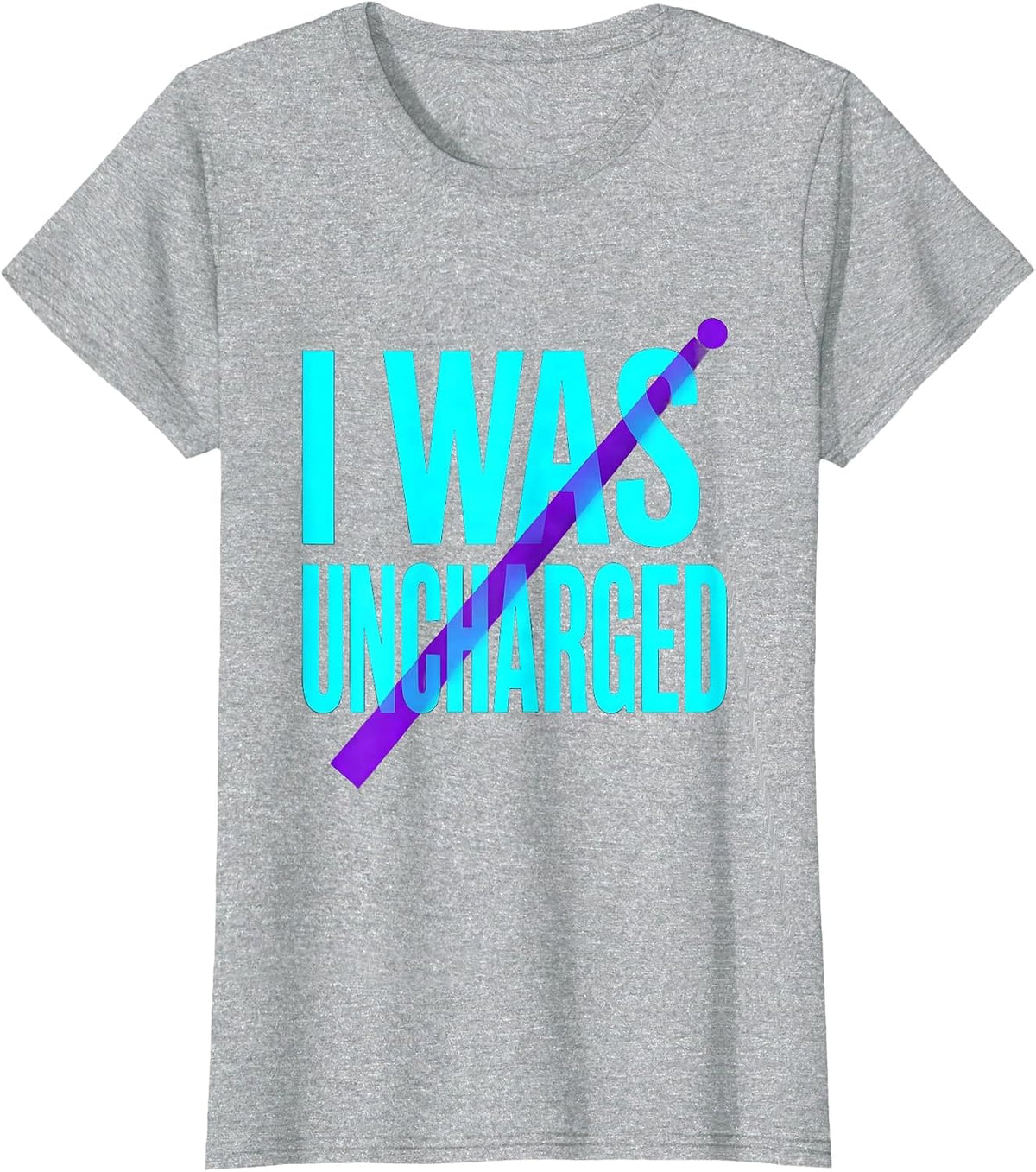 I Was Uncharged Funny Physics Joke Science Enthusiast T-Shirt - Heather Grey