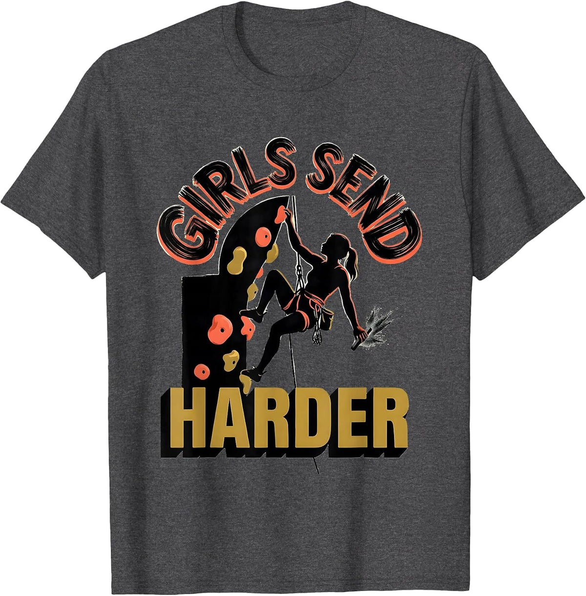 Girls Send Harder Funny Rock Climbing Bouldering Climber T-Shirt - Dark Heather Grey