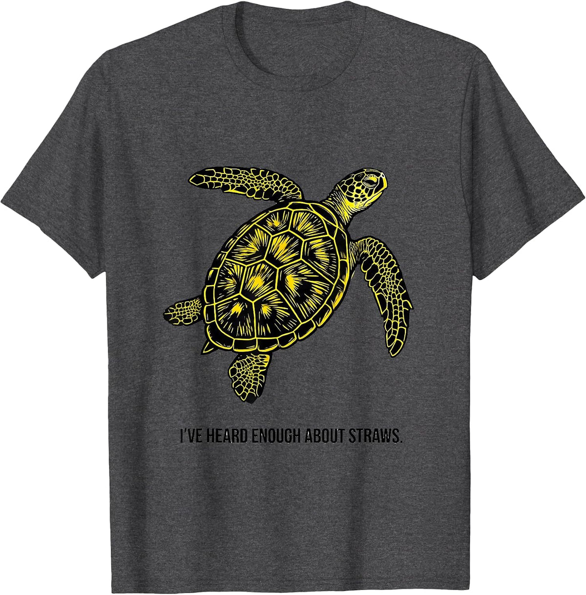 Men's I've Heard Enough About Straws Funny Sea Turtle Ocean Animal T-Shirt - Dark Heather Grey