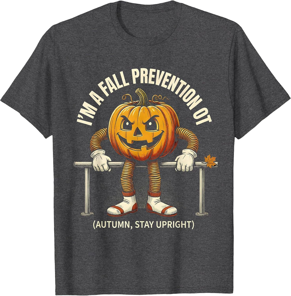 Men's I'm a Fall Prevention OT Funny Occupational Therapist T-Shirt - Dark Heather Grey