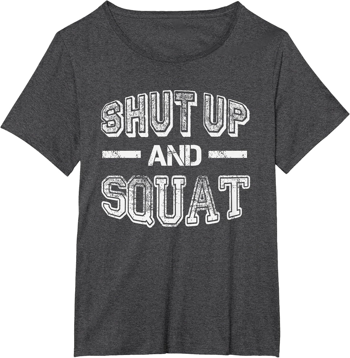 Shut up and Squat - Gym Fitness Quote - Humor Funny Workout T-Shirt - Dark Heather Grey