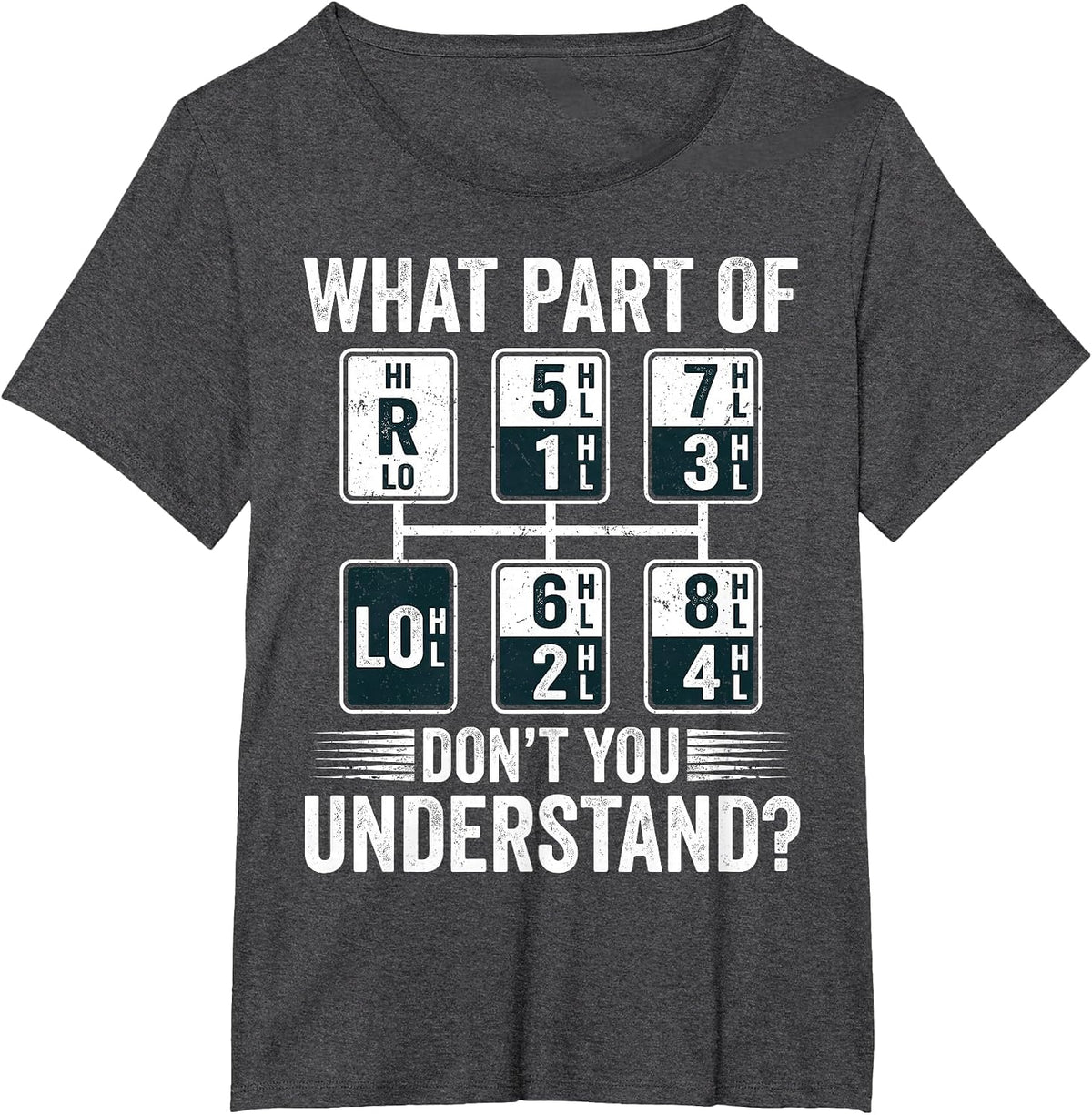 What Part of Dont You Understand Funny Trucker Speed Gear T-Shirt - Dark Heather Grey