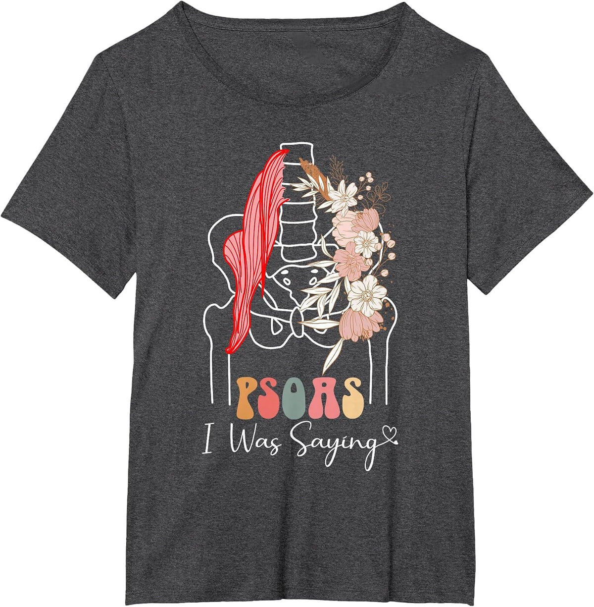 Psoas I was Saying - Massage Therapist Therapy LMT Masseuse T-Shirt - Dark Heather Grey