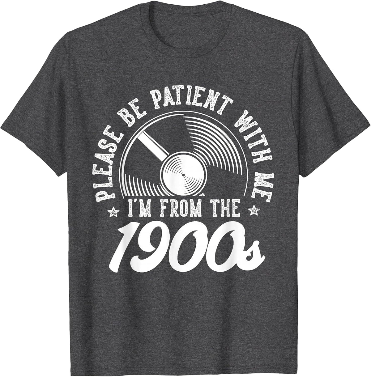 Please Be Patient with Me I’m from The 1900s Vinyl Old Man T-Shirt - Dark Heather Grey