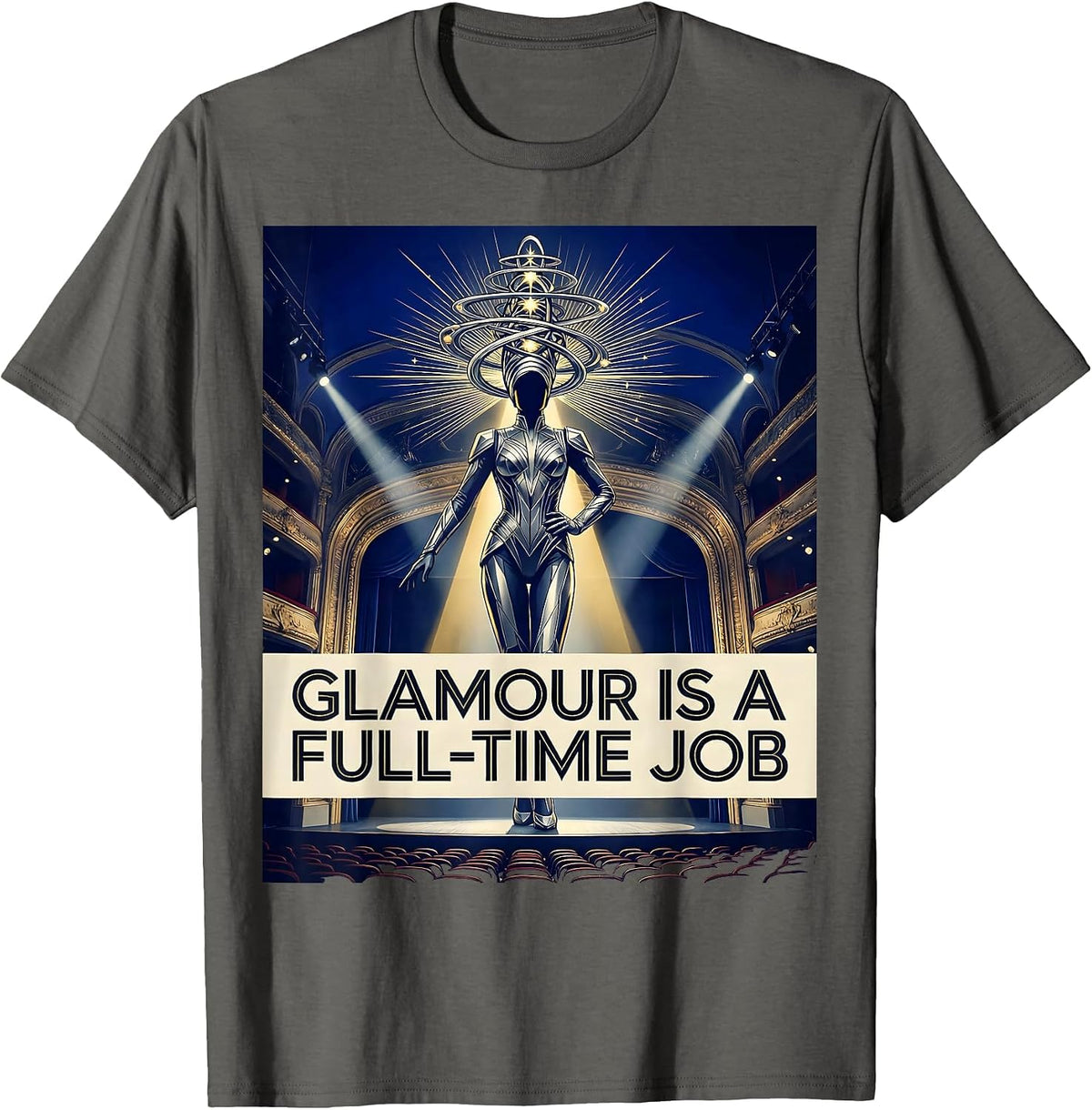 Men's Glamour Is A Full-Time Job Showgirl Design T-Shirt - Asphalt Grey