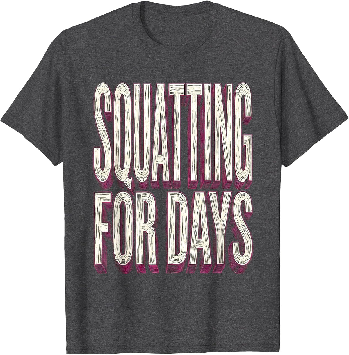 Squatting For Days Funny Women Workout Design T-Shirt - Dark Heather Grey