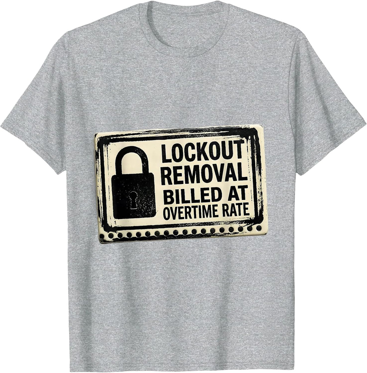 Men's Lockout Removal Billed At Overtime Rate Technician T-Shirt - Heather Grey
