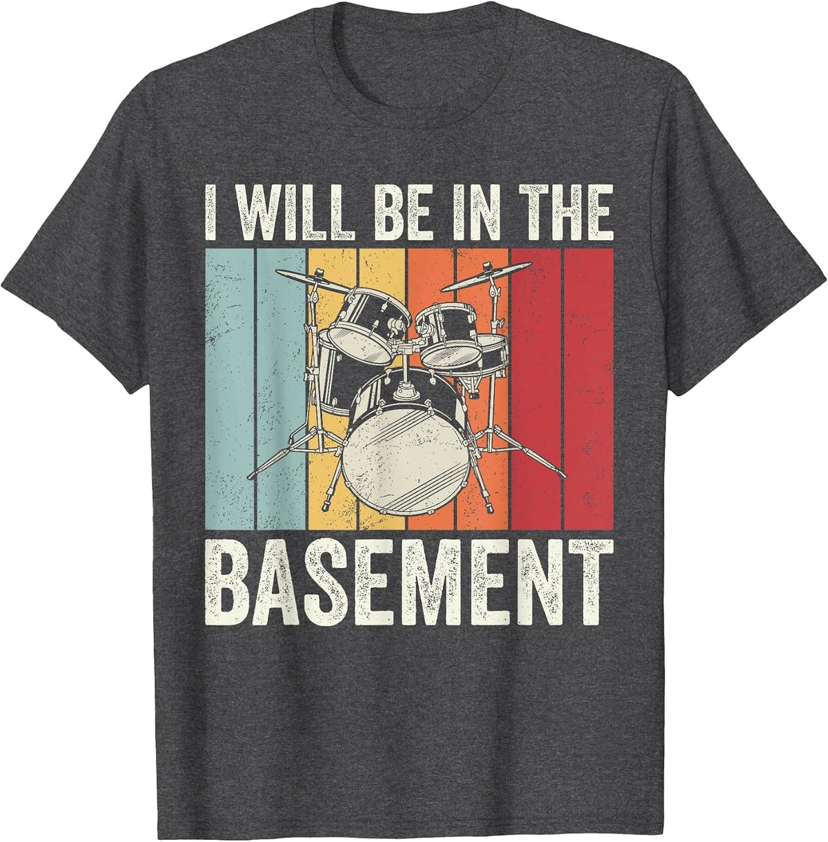 I Will be in the Basement, Retro Drum Player, Band Member T-Shirt - Dark Heather Grey