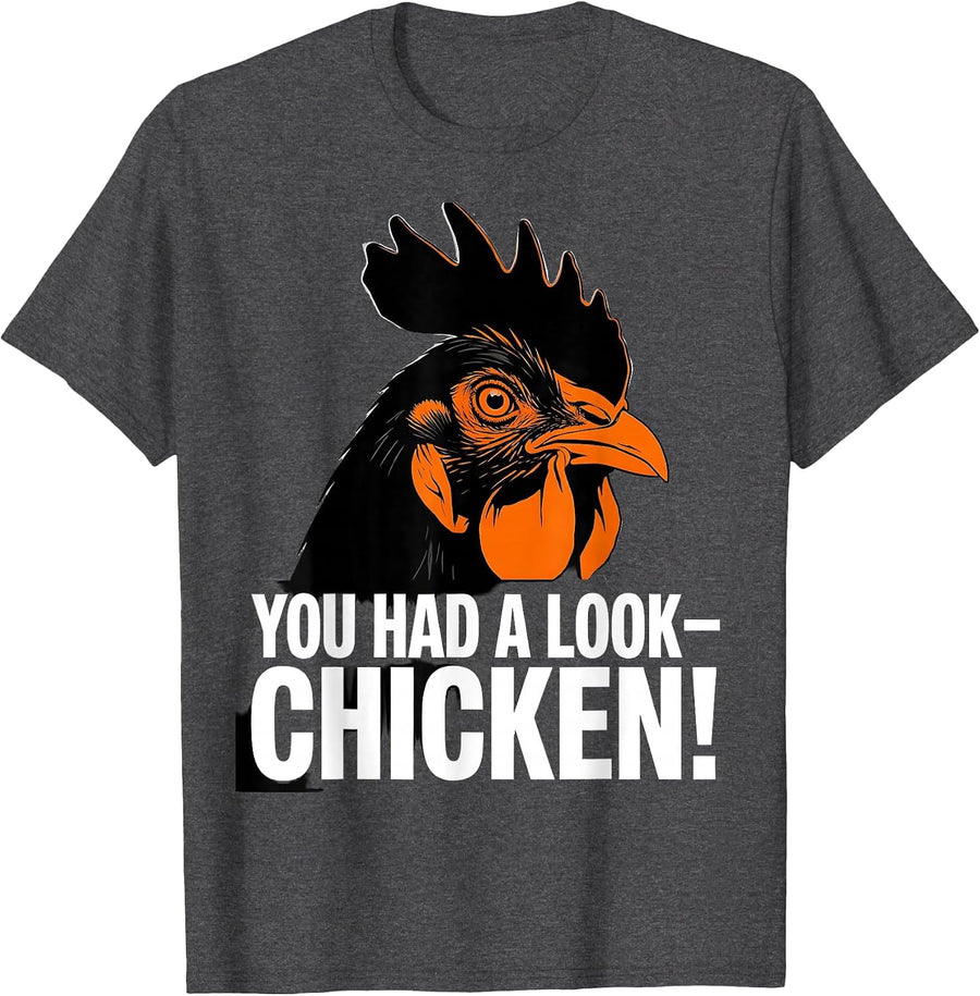 Men's You Had A Look — Chicken! Funny Chicken Lover Gag Gift T-Shirt - Dark Heather Grey
