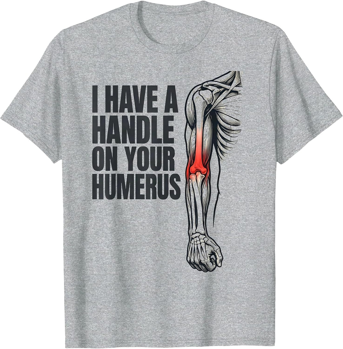 Men's I Have A Handle On Your Humerus Funny Physical Therapist T-Shirt - Heather Grey