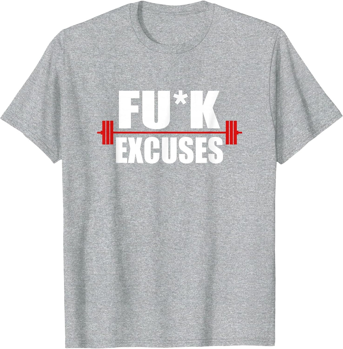 Fuck Excuses Exercise Lift Weights Barbell Censored T-Shirt - Heather Grey