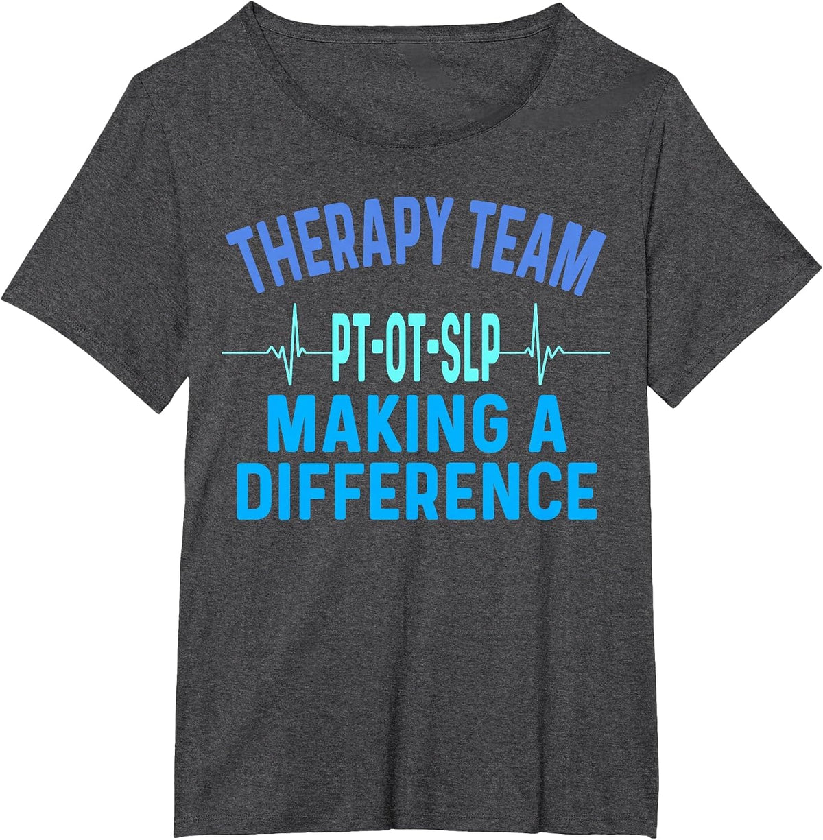 Therapy Team Rehab Week Making A Difference Month PT OT SLP T-Shirt - Dark Heather Grey