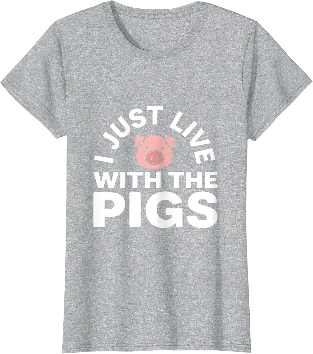I Just Live With The Pigs Farm Animal Humor Design T-Shirt - Heather Grey