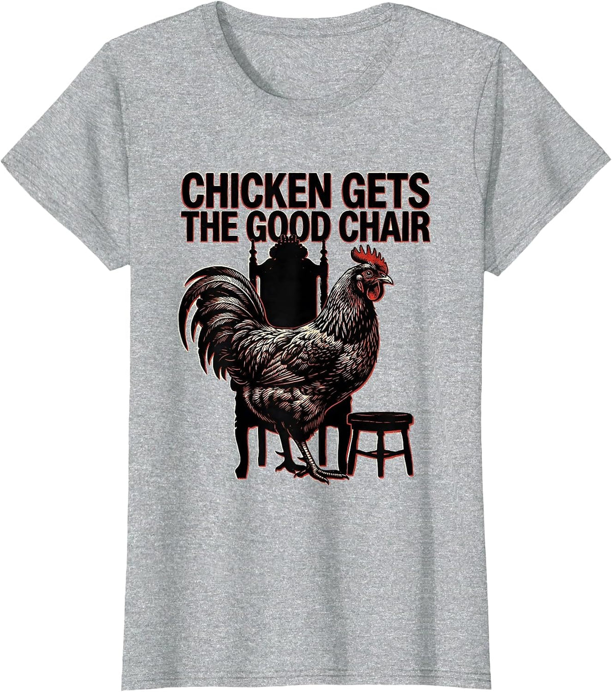 Chicken Gets The Good Chair Funny Chicken Lover Meme T-Shirt - Heather Grey