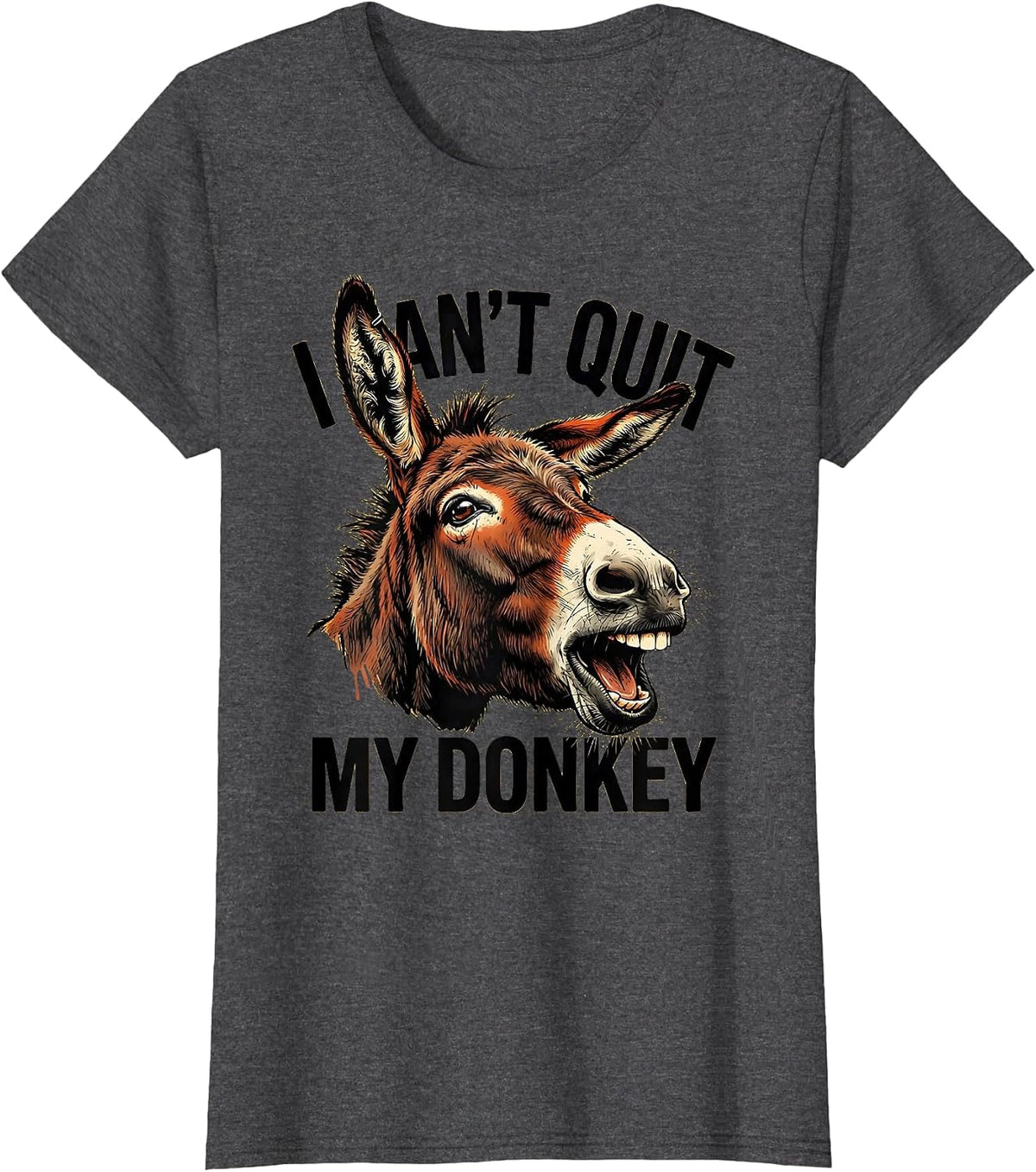 Women's I Can't Quit My Donkey Funny Donkey Lover Animal Humor T-Shirt - Dark Heather Grey
