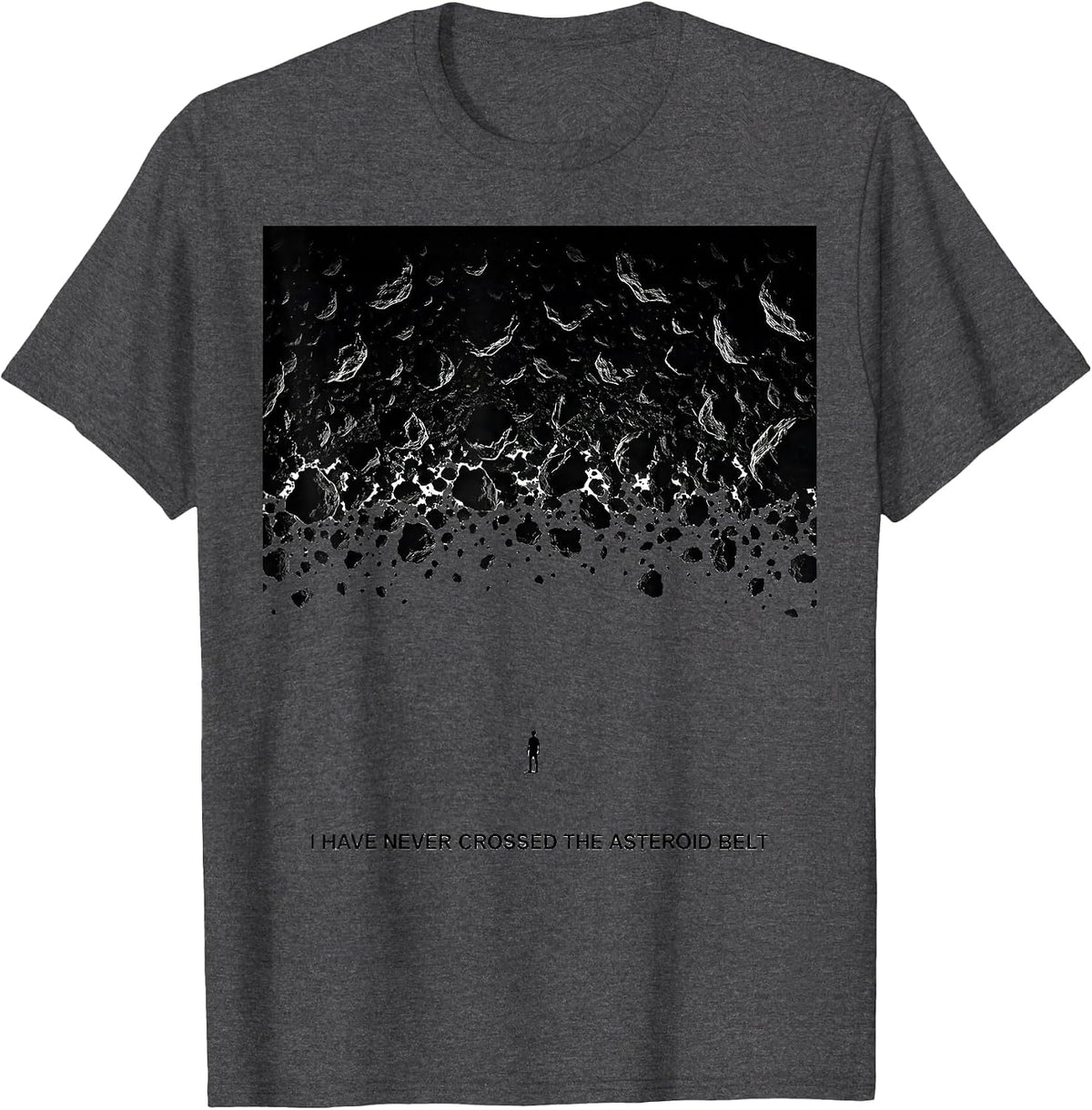 I Have Never Crossed The Asteroid Belt Funny Space Astronomy T-Shirt - Dark Heather Grey