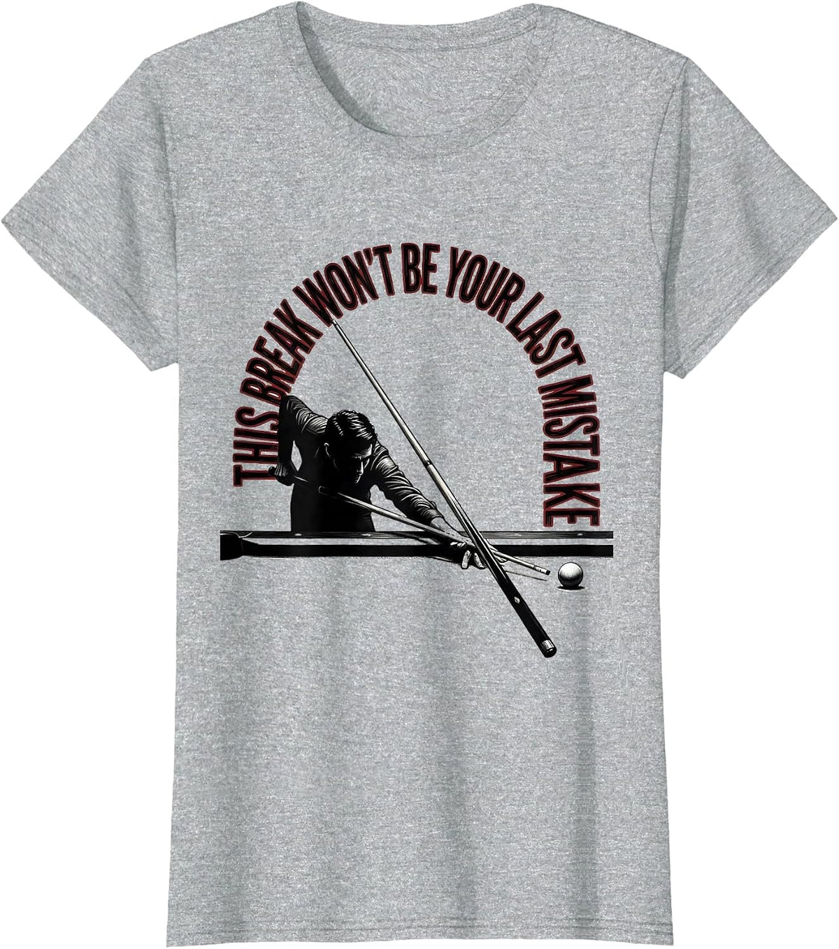 This Break Won't Be Your Last Mistake Funny Billiards Pool T-Shirt - Heather Grey