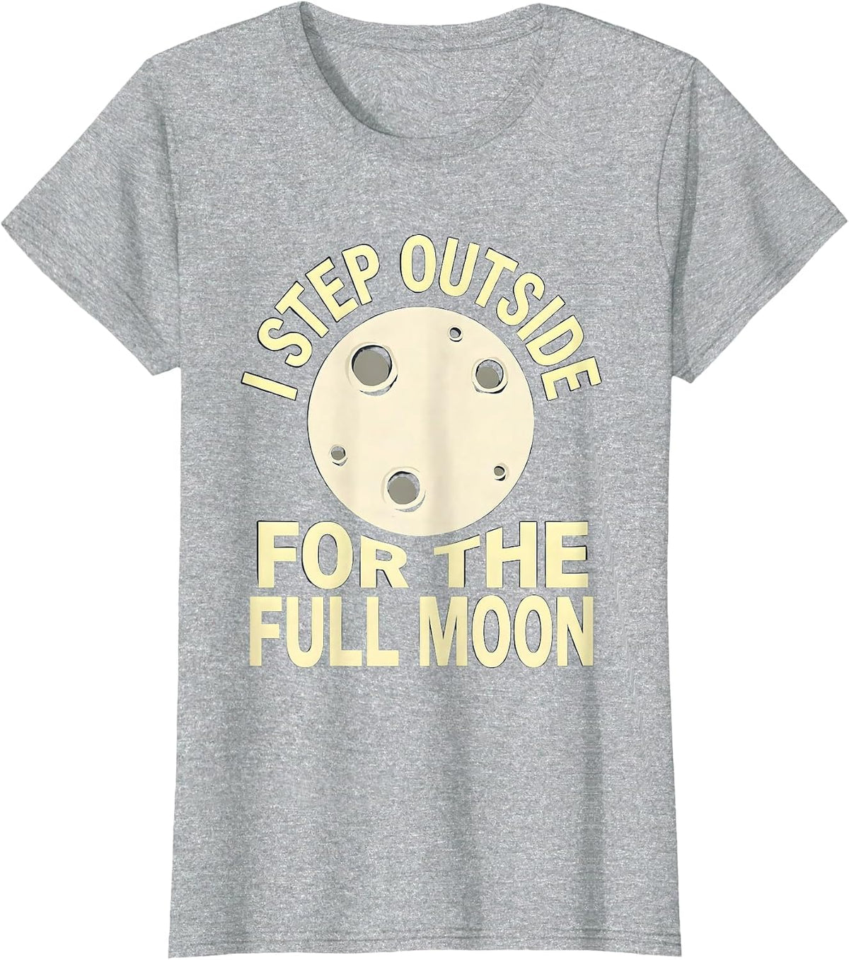 Women's I Step Outside For The Full Moon Astronomy Celestial Lover T-Shirt - Heather Grey