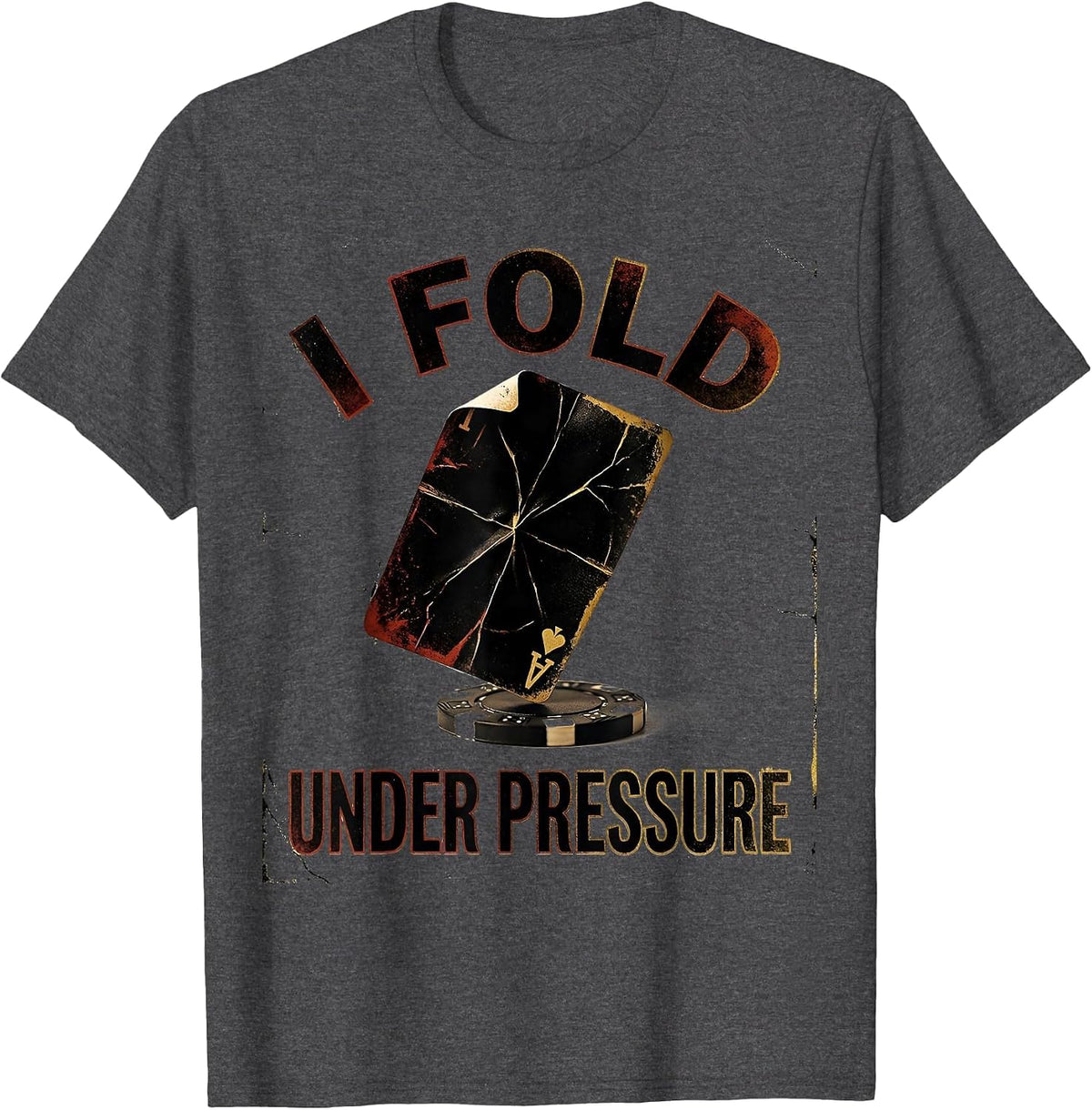 I Fold Under Pressure Funny Poker Player Casino Gambler T-Shirt - Dark Heather Grey