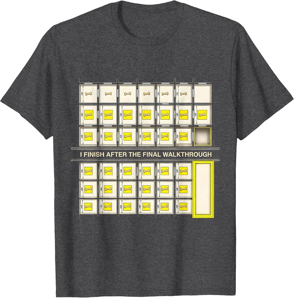 I Finish After The Final Walkthrough Funny Construction T-Shirt - Dark Heather Grey