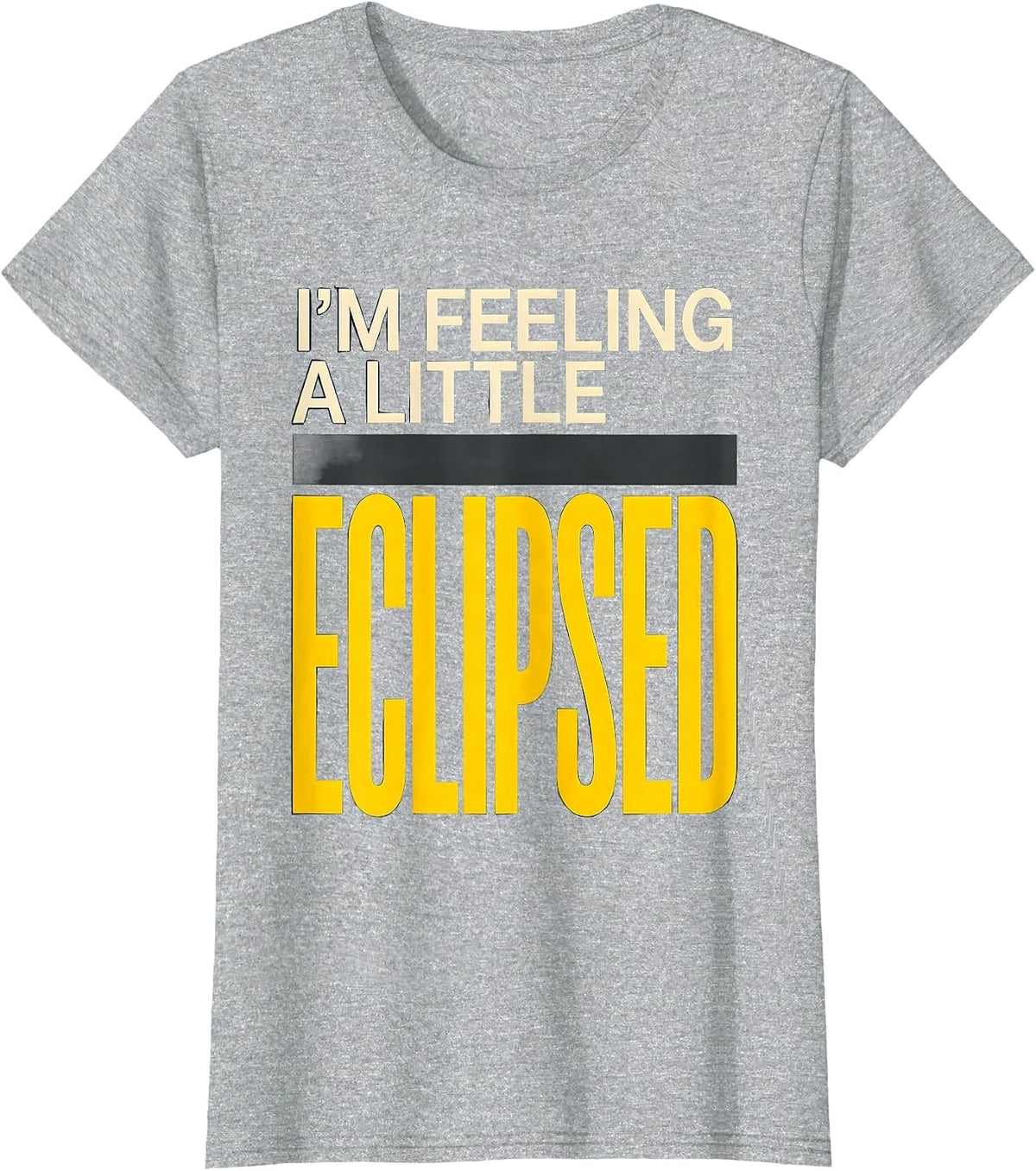 I'm Feeling A Little Eclipsed Funny Solar System Space T-Shirt - Heather Grey