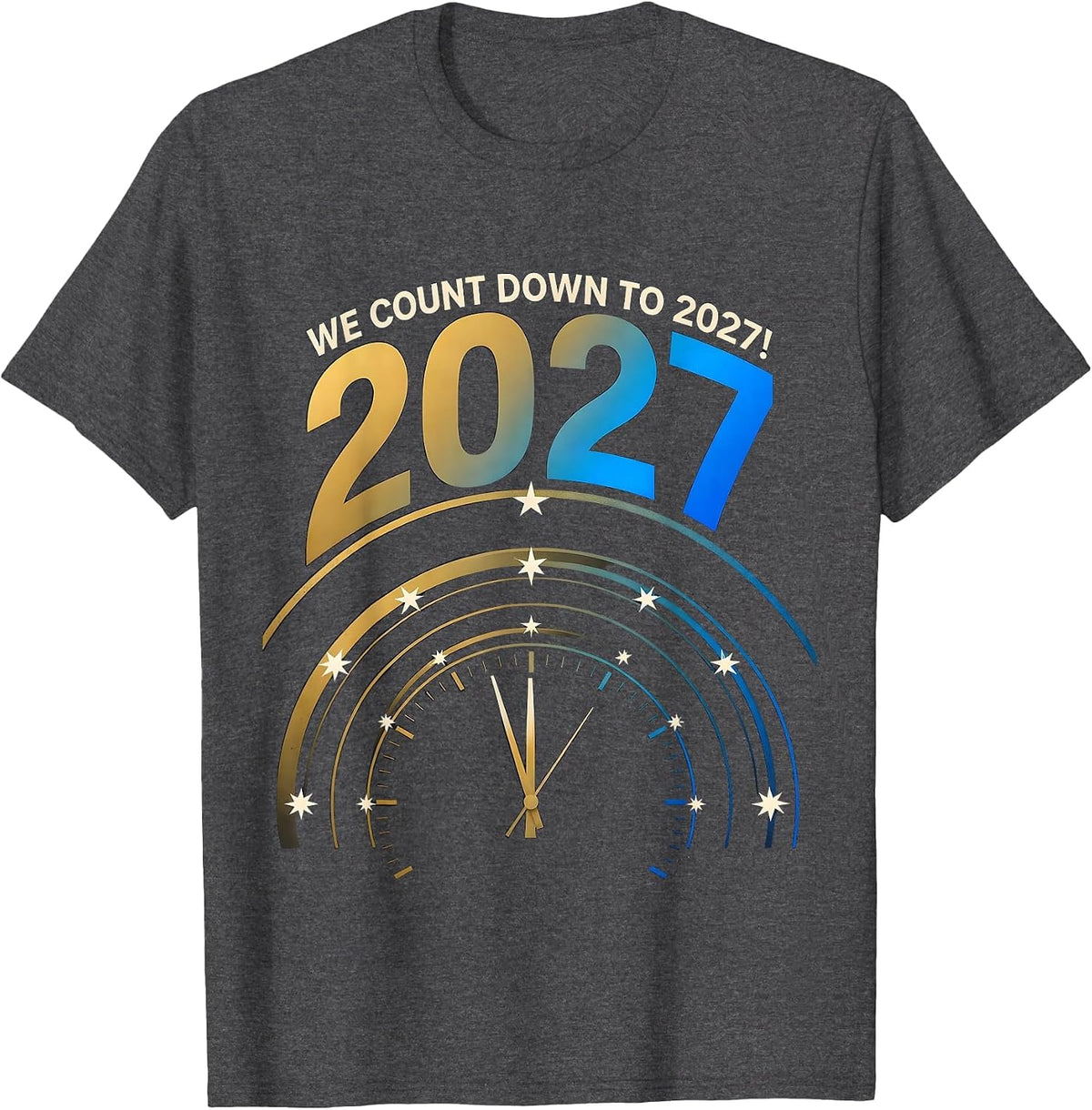 We Count Down To 2027! Family Matching New Years Eve Party T-Shirt - Dark Heather Grey