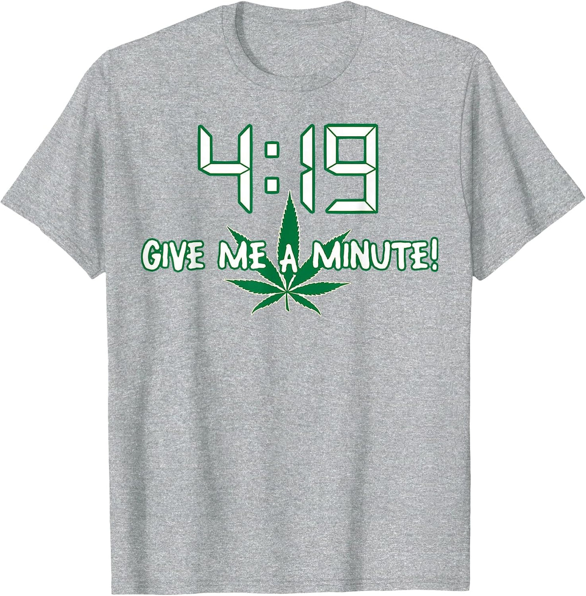 4:19 Give Me A Minute T-Shirt Humor Funny T-Shirt - Heather Grey