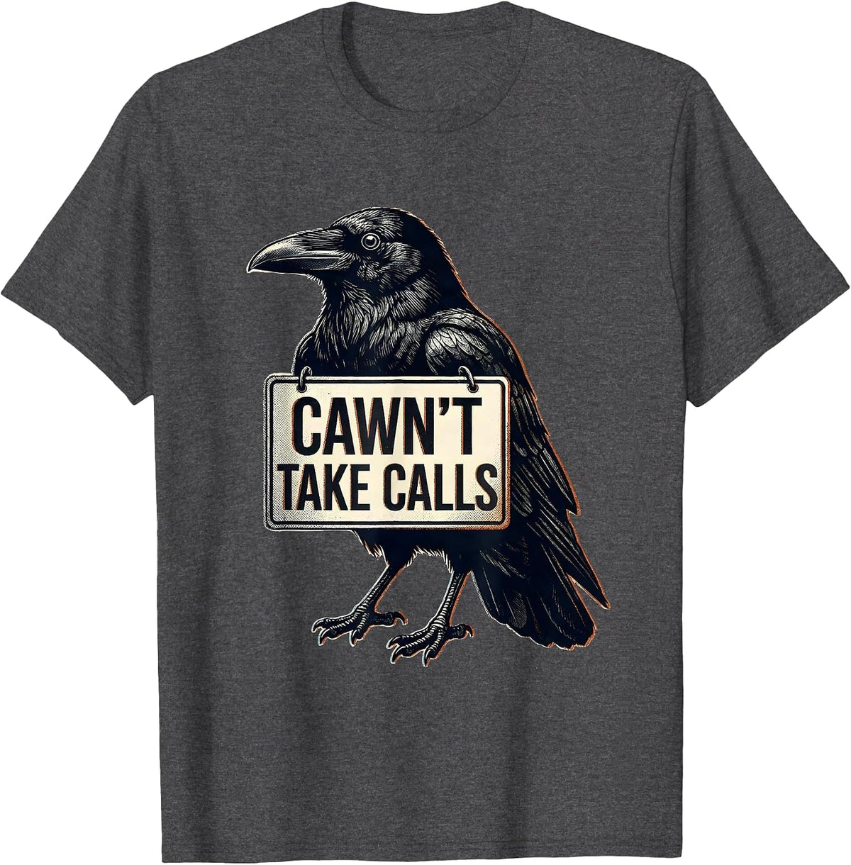 Cawn't Take Calls Funny Raven Crow Gothic Dark Humor T-Shirt - Dark Heather Grey