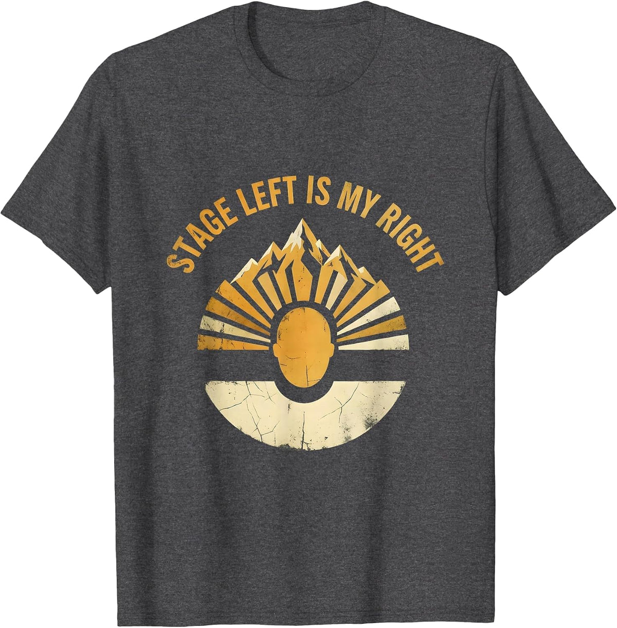 Men's Stage Left Is My Right Showgirl Life Design T-Shirt - Dark Heather Grey