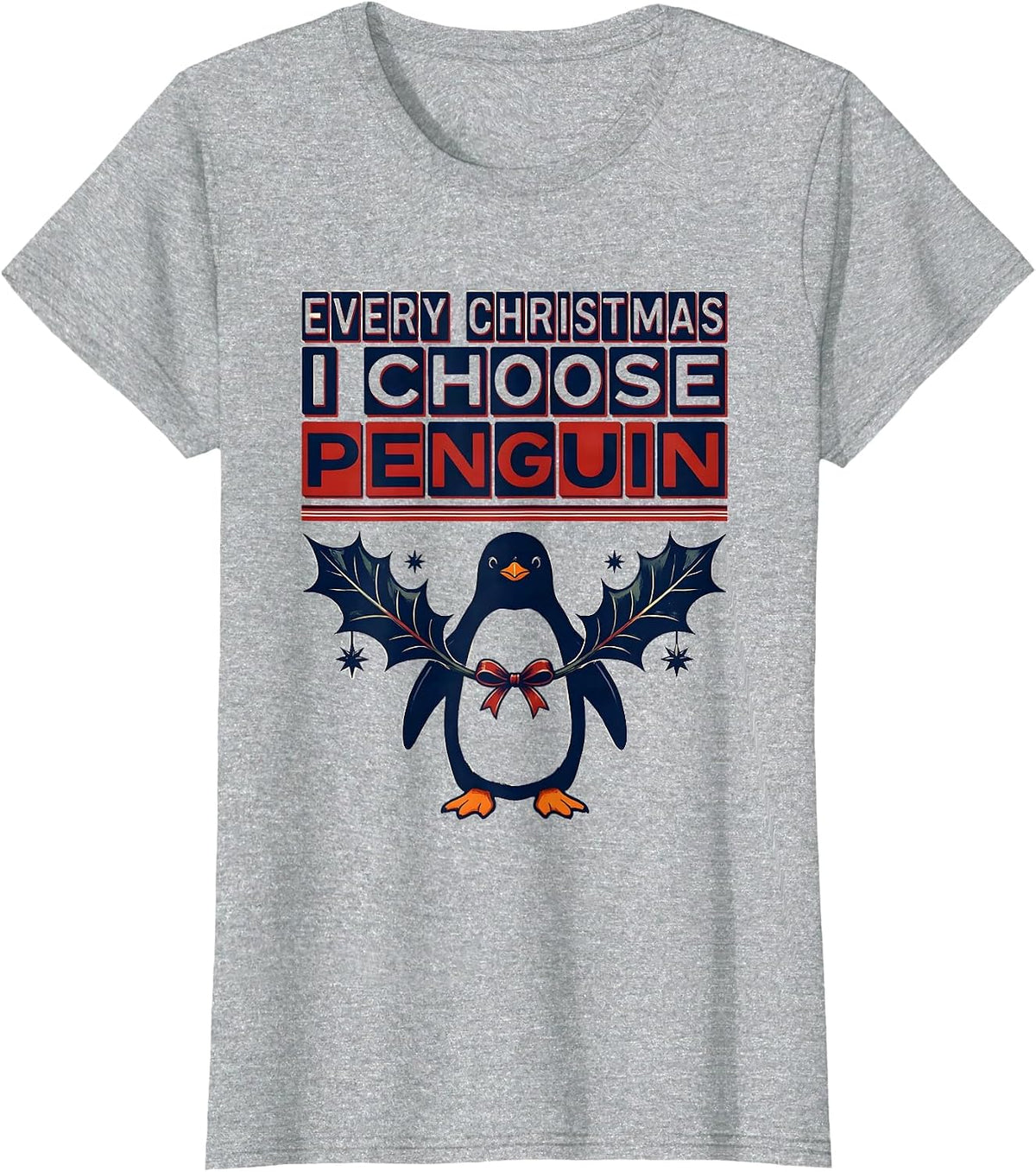 Women's Every Christmas I Choose Penguin Funny Penguin Lover T-Shirt - Heather Grey
