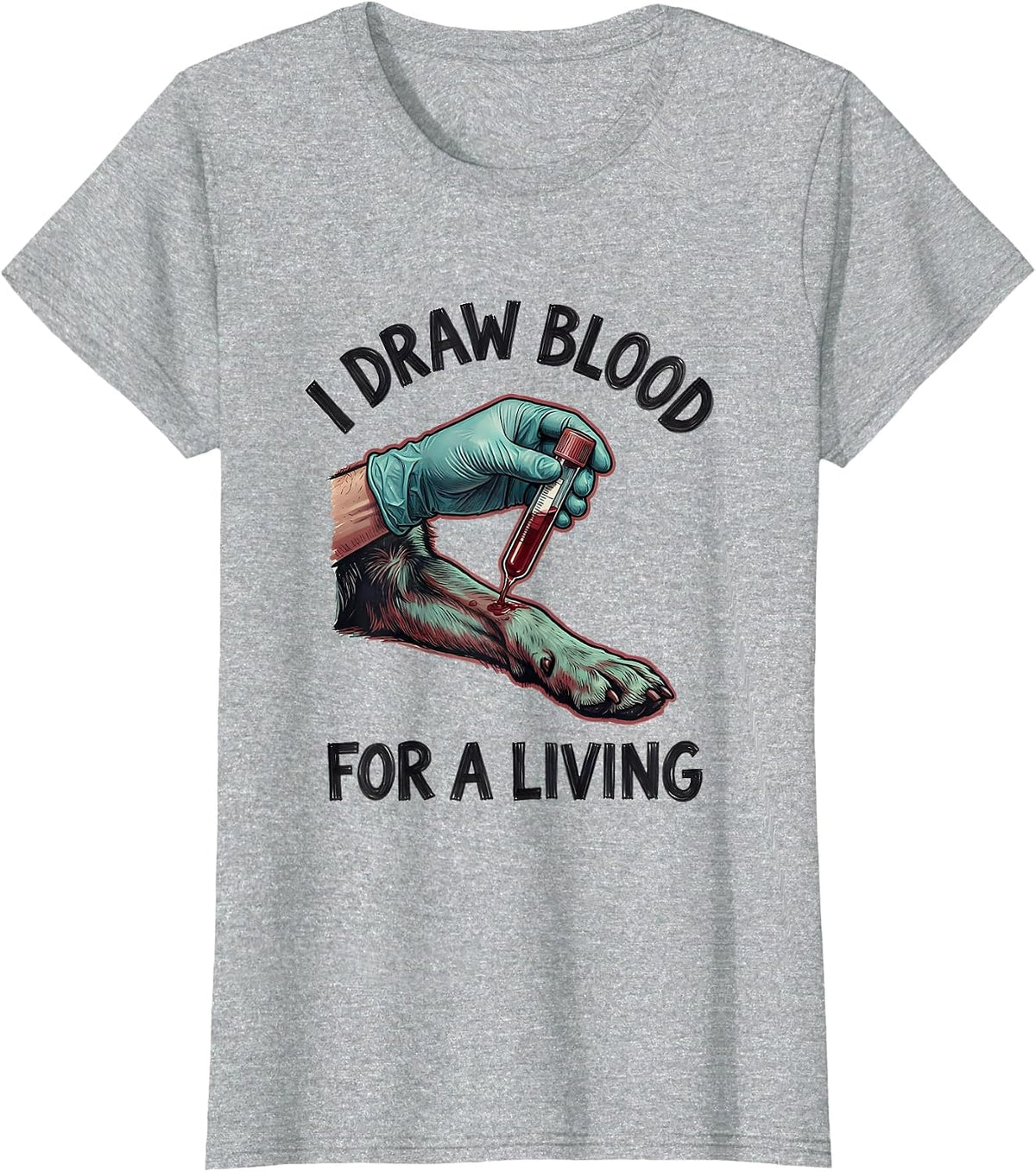 Women's I Draw Blood For A Living Funny Vet Tech Veterinary T-Shirt - Heather Grey