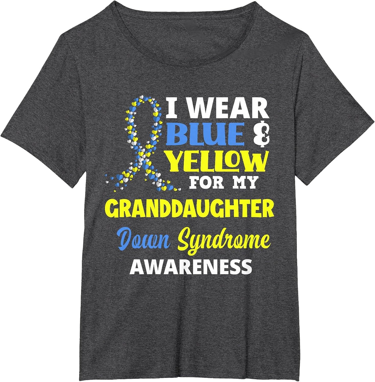 I Wear Blue & Yellow for My Granddaughter Down Syndrome T-Shirt - Dark Heather Grey
