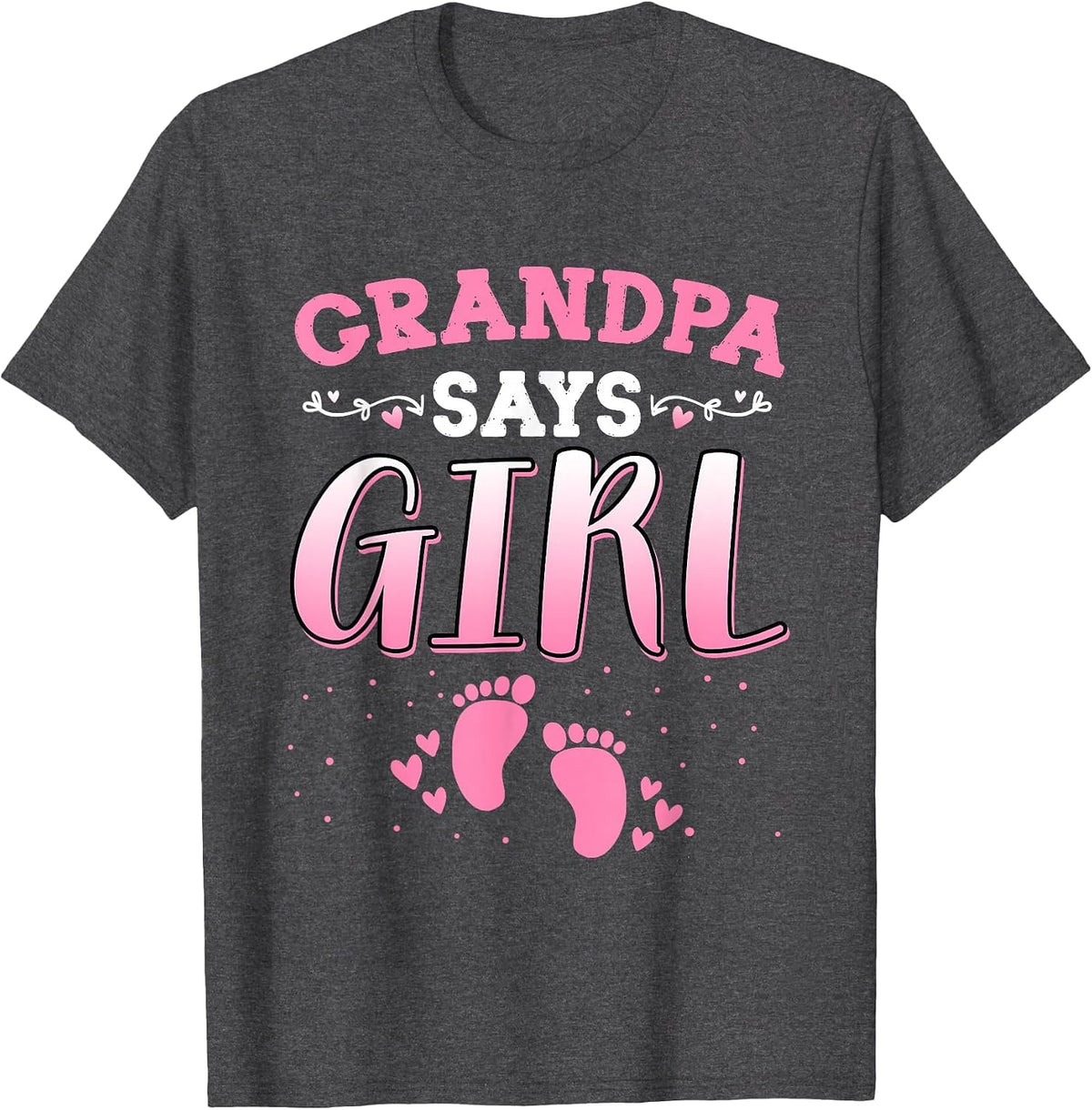 Grandpa Says Girl Gender Reveal Newborn Girl Baby Shower T-Shirt - Dark Heather Grey