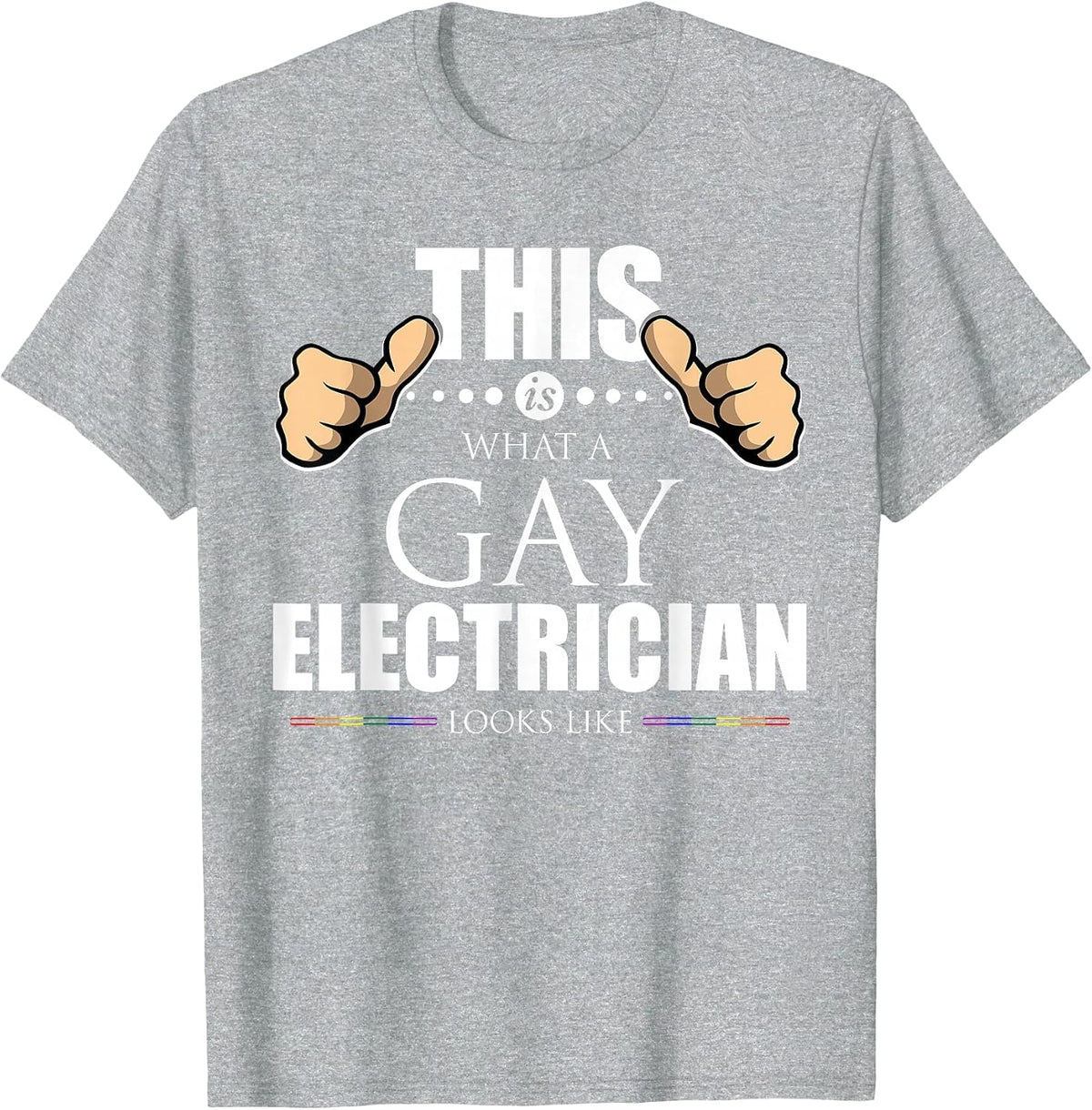 This is What a Gay Electrician Looks Like LGBT Pride T-Shirt T-Shirt - Heather Grey