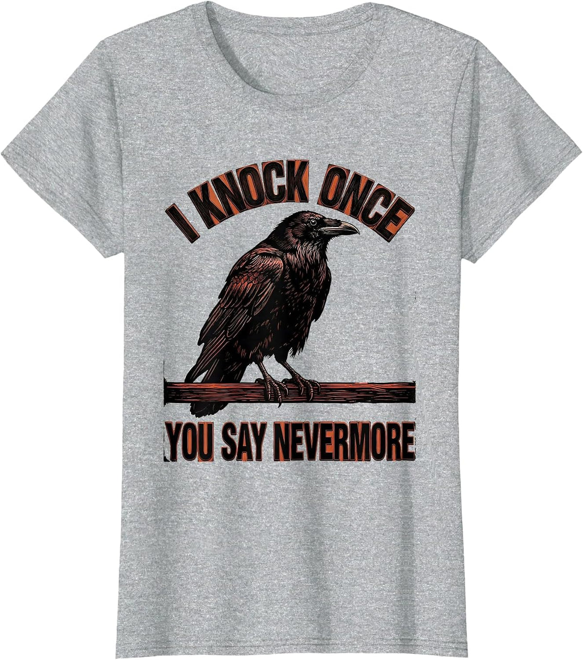 I Knock Once, You Say Nevermore Gothic Raven Humor Bird T-Shirt - Heather Grey