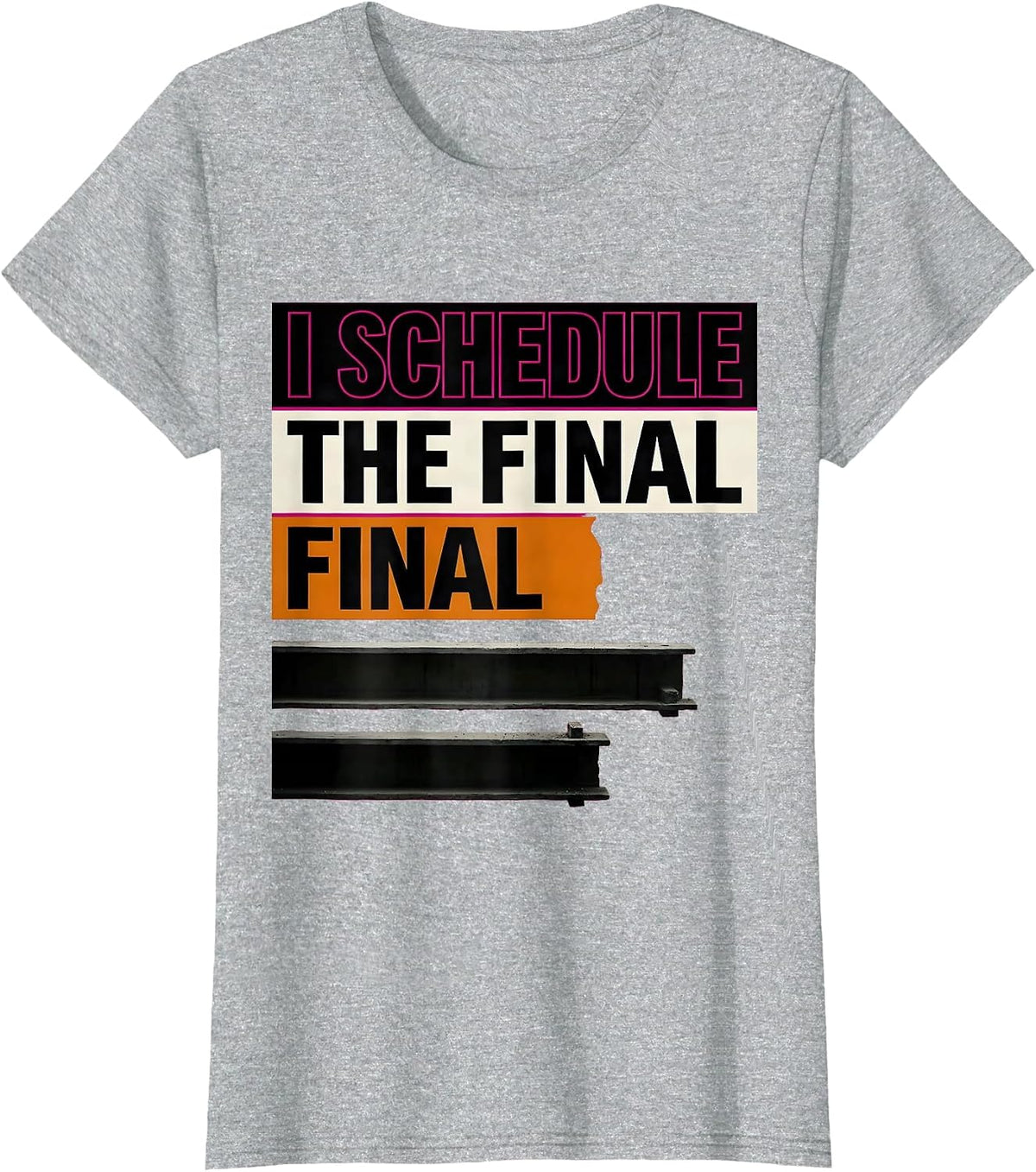 I Schedule The Final Final Funny Construction Worker T-Shirt - Heather Grey