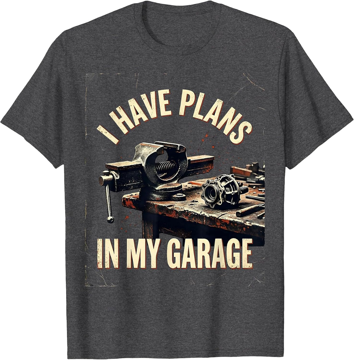 I Have Plans In My Garage Distressed Mechanic Dad Joke T-Shirt - Dark Heather Grey