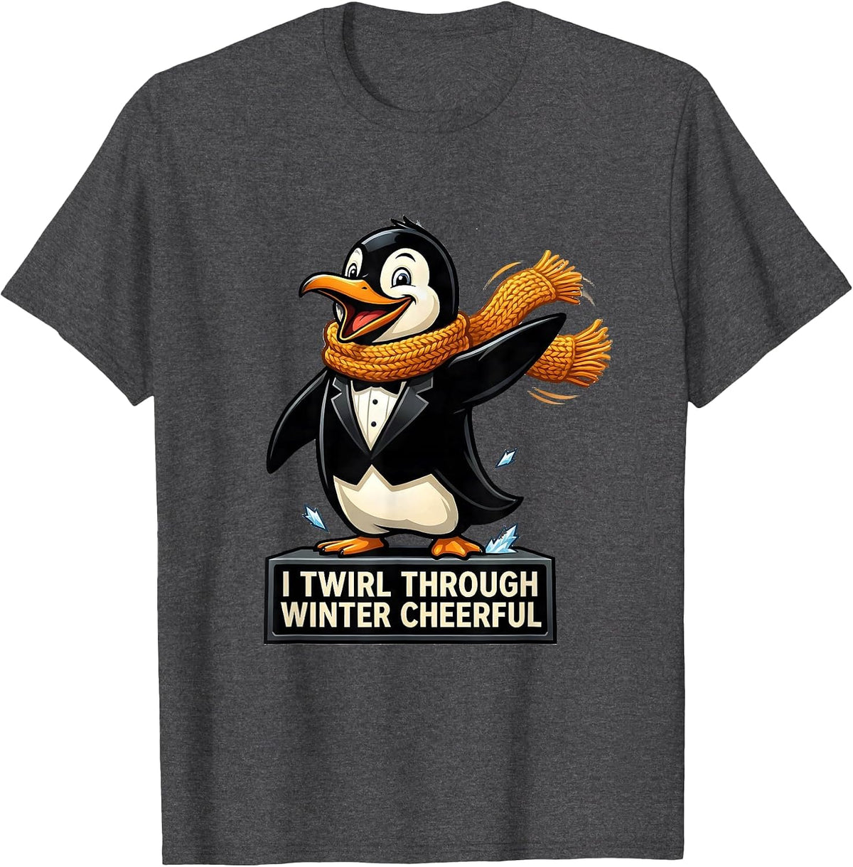 I Twirl Through Winter Cheerful Funny Penguin Lover T-Shirt - Dark Heather Grey