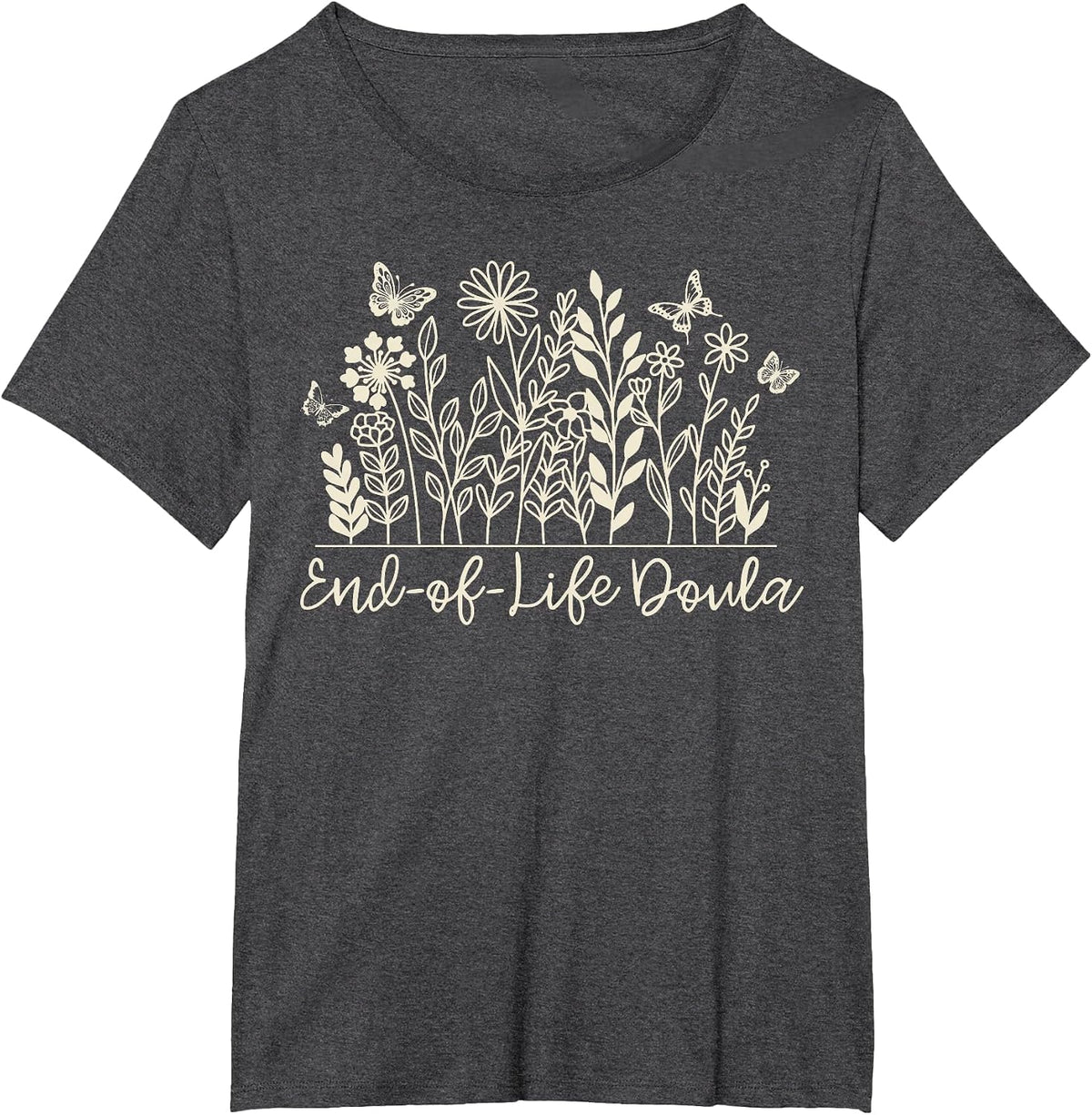 Wildflower End of Life Doula Hospice Nurse T-Shirt Palliative Care Tee - Dark Heather Grey