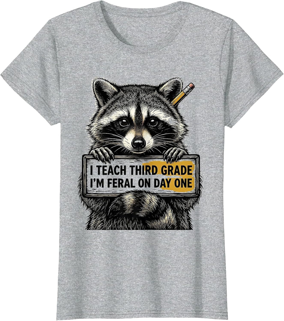 Women's I Teach Third Grade, I’m Feral on Day One Teacher T-Shirt - Heather Grey