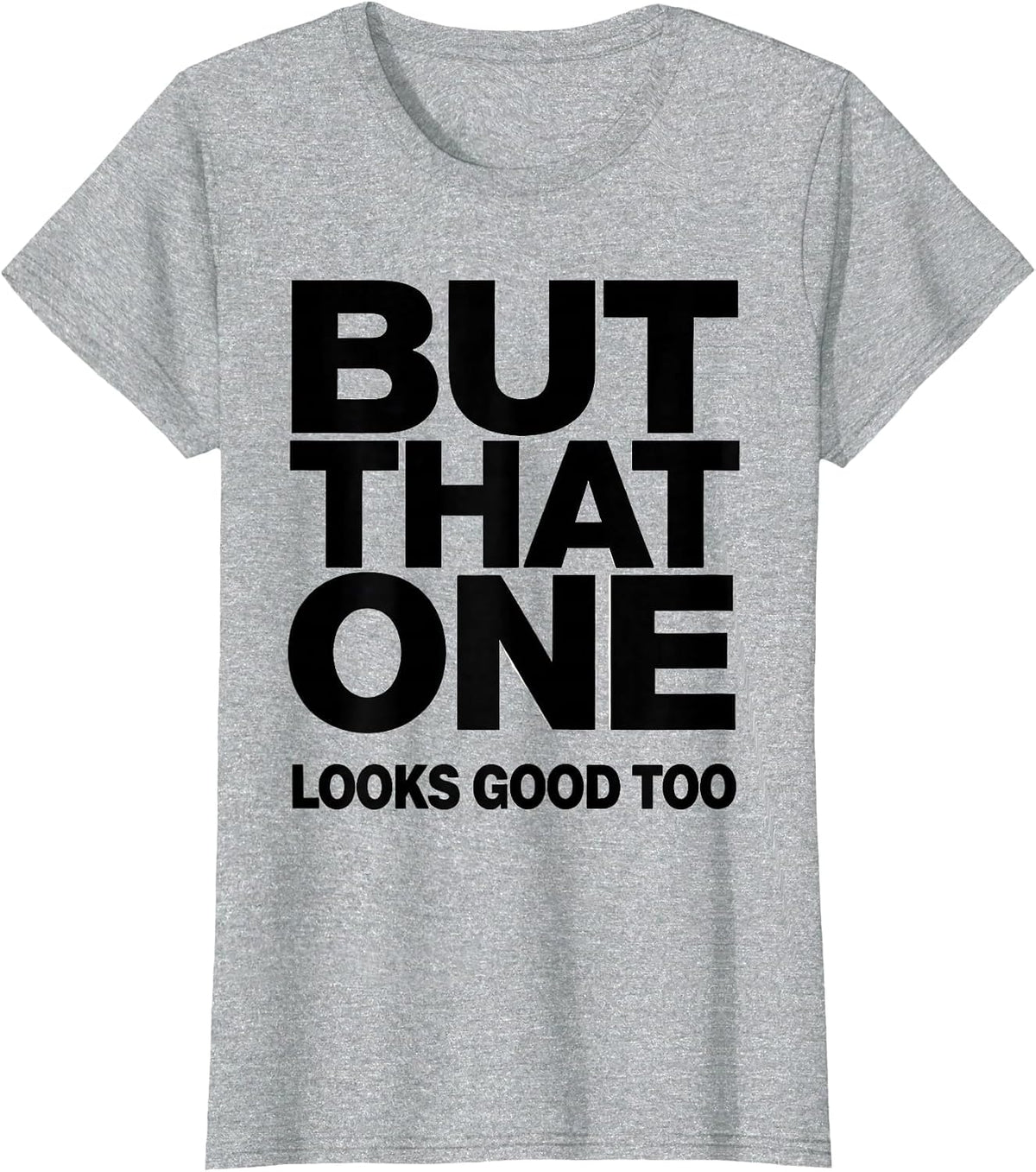 But That One Looks Good Too Funny Geologist Rock Collector T-Shirt - Heather Grey