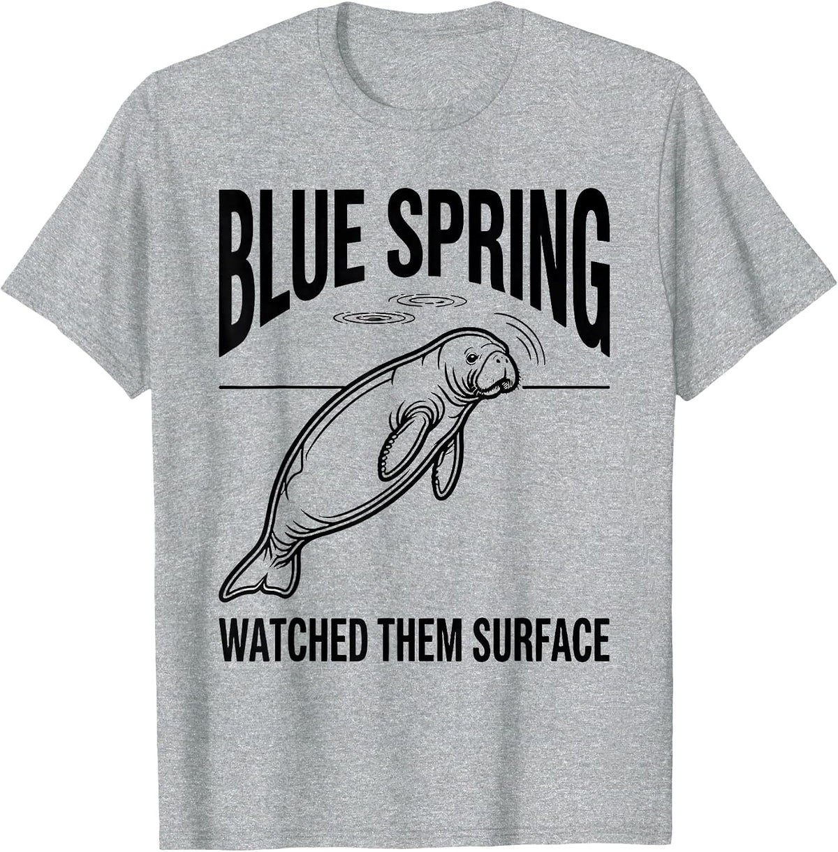 Men's Blue Spring Watched Them Surface Funny Manatee Lover Gift T-Shirt - Heather Grey