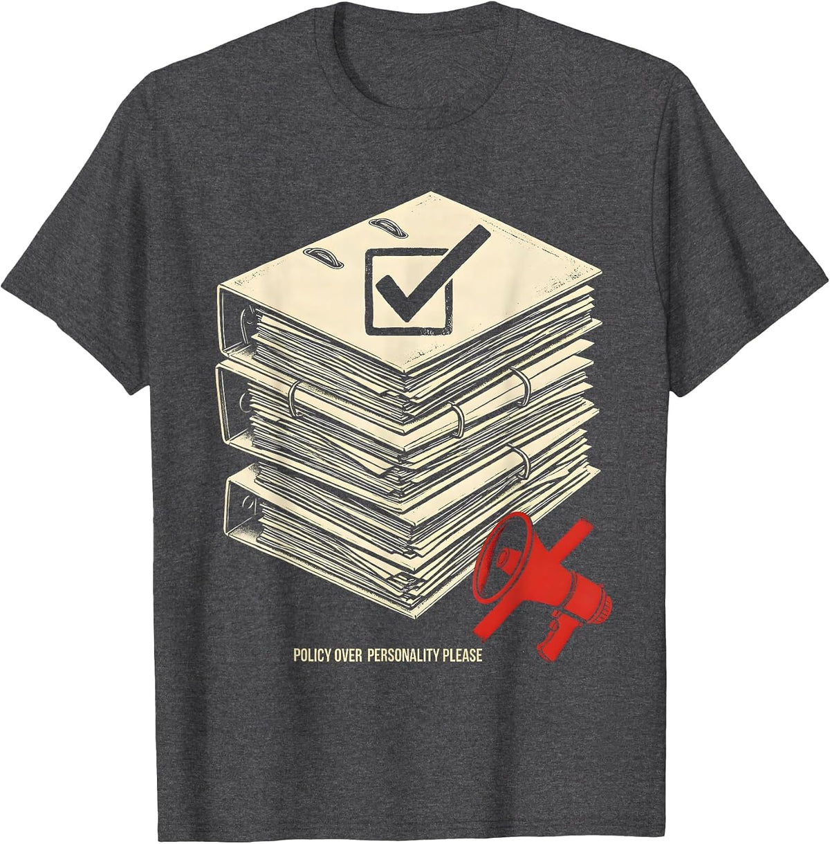 Policy Over Personality Please Political Design T-Shirt - Dark Heather Grey